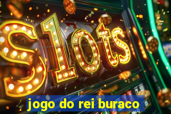 jogo do rei buraco